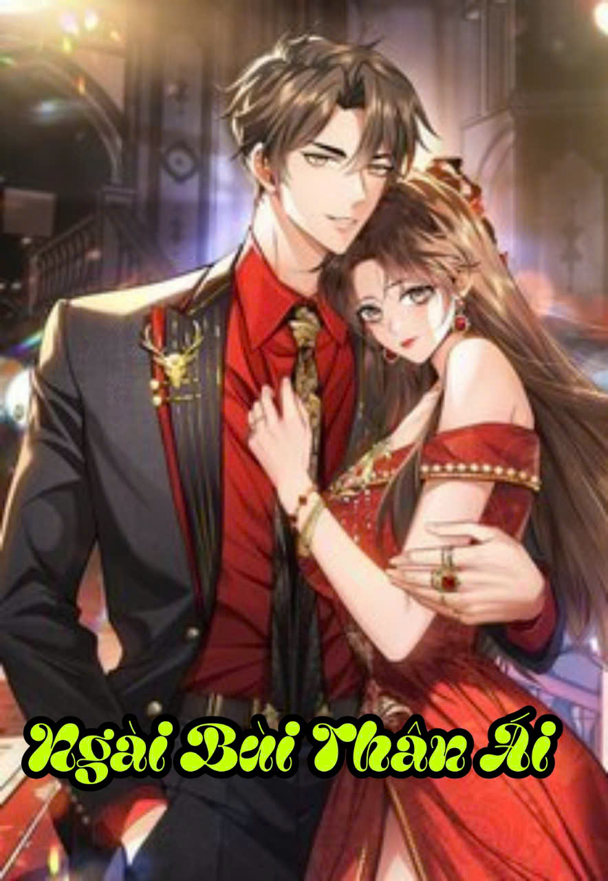 Ngài Bùi thân Ái (Dịch Full)